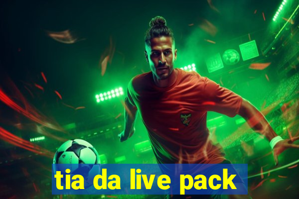 tia da live pack